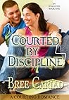 Courted by Discipline by Bree Cariad Courted by Discipline by Bree Cariad