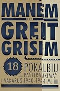 Manėm, kad greit grįšim: 18 pokalbių apie pasitraukimą į Vakarus 1940-1944 m.