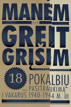 Manėm, kad greit grįšim: 18 pokalbių apie pasitraukimą į Vakarus 1940-1944 m.