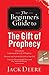 The Beginner's Guide to the Gift of Prophecy by Jack Deere The Beginner's Guide to the Gift of Prophecy by Jack Deere