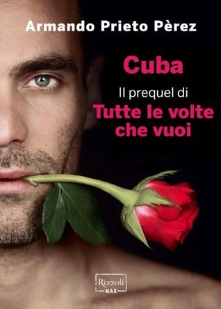 Cuba: Il prequel di Tutte le volte che vuoi (Italian Edition)