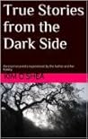 True Stories from the Dark Side by Kim O'Shea