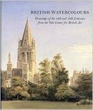 British Watercolors: Drawings of the 18th and 19th Centuries from the Yale Center for British Art