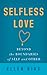 Selfless Love: Beyond the Boundaries of Self and Other