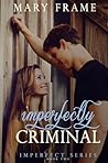 Imperfectly Criminal by Mary Frame