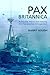 Pax Britannica: Ruling the Waves and Keeping the Peace before Armageddon (Britain and the World)