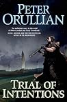Trial of Intentions by Peter Orullian