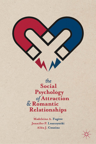 The Social Psychology of Attraction and Romantic Relationships (Paperback)
