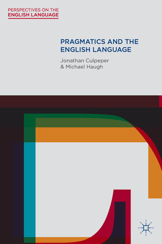 Pragmatics and the English Language (Perspectives on the English Language, 16)