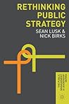 Rethinking Public Strategy (The Public Management and Leadership Series, 4) Rethinking Public Strategy (The Public Management and Leadership Series, 4)