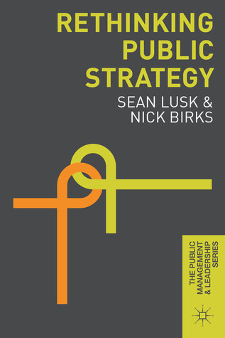 Rethinking Public Strategy (The Public Management and Leadership Series, 4)