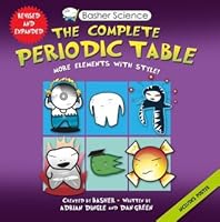 Basher Science: The Complete Periodic Table: All the Elements with Style!