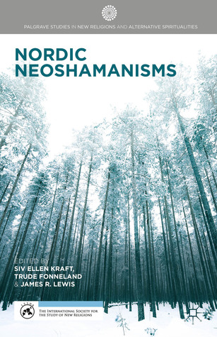 Nordic Neoshamanisms (Palgrave Studies in New Religions and Alternative Spiritualities)