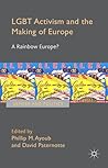 LGBT Activism and the Making of Europe: A Rainbow Europe?
