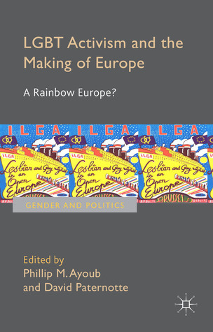 LGBT Activism and the Making of Europe: A Rainbow Europe?
