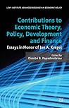 Contributions to Economic Theory, Policy, Development and Finance: Essays in Honor of Jan A. Kregel (Levy Institute Advanced Research in Economic Policy)