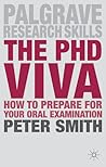 The PhD Viva: How to Prepare for Your Oral Examination (Macmillan Research Skills, 9)