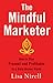 The Mindful Marketer: How to Stay Present and Profitable in a Data-Driven World