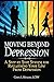 Moving Beyond Depression: A Step by Step System for Reclaimng Yor Life From Depression