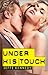 Under His Touch (Falling Un...