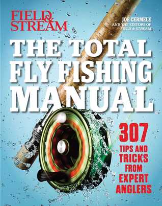 Free Download The Total Fly Fishing Manual: 307 Tips and Tricks from Expert Anglers Full Audiobook
