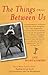 The Things Between Us: A Memoir