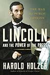 Lincoln and the Power of the Press by Harold Holzer