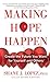 Making Hope Happen: Create the Future You Want for Yourself and Others