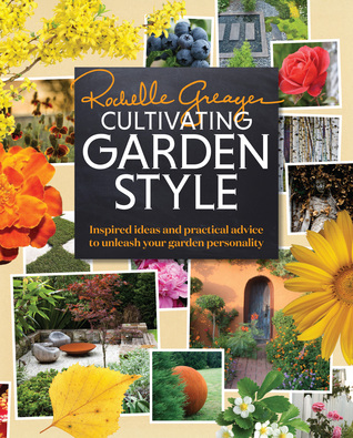 Cultivating Garden Style: Inspired Ideas and Practical Advice to Unleash Your Garden Personality (Hardcover)