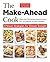 The Make-Ahead Cook: More Than 150 Kitchen-Tested Recipes You Can Prepare on Your Schedule