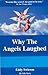 Why the Angels Laughed