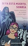 Si ya está muerto, sonría by Andrés Acosta