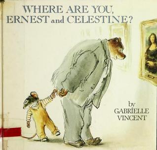 Where are you, Ernest and Celestine? (Hardcover)