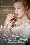 The Seduction of Sarah Marks by Kathleen Bittner Roth