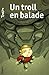 Un troll en balade