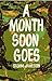 A Month Soon Goes