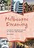 Melbourne Dreaming: A guide...