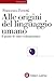 Alle origini del linguaggio umano by Francesco Ferretti