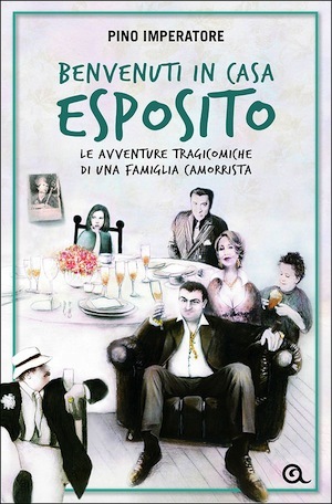 Benvenuti in casa Esposito: Le avventure tragicomiche di una famiglia camorrista (Casa Esposito #1)