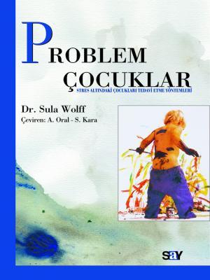Problem Çocuklar, Stres Altındaki Çocukları Tedavi Etme Yöntemleri (Paperback)