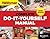 Complete Do-it-Yourself Manual Newly Updated by Editors of Family Handyman ...