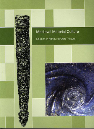 Medieval Material Culture: Studies in honour of Jan Thijssen