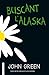 Buscant l'Alaska by John Green