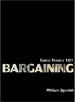Game Theory 101: Bargaining (Kindle Edition)