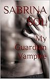 My Guardian Vampire by Sabrina Sol