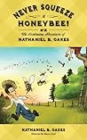 Never Squeeze a Honeybee!: The Continuing Adventures of Nathaniel B. Oakes