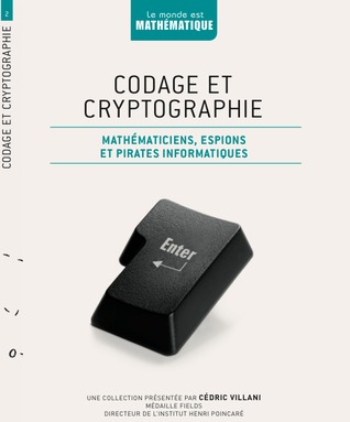 Codage et cryptographie - Mathématiciens, espions et pirates informatiques (Le monde est mathématique, #2)