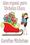 Una esposa para Nicholas Claus by Caroline Mickelson