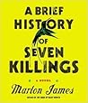 A Brief History of Seven Killings by Marlon James