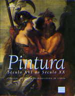 Pintura do Século XVI ao Século XX. Colecção de Pintura da Misericórdia de Lisboa (1520-1700)